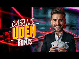 Casino Uden Rufus Spil Uden Bekymringer Casino Uden Rufus Spil Uden Bekymringer