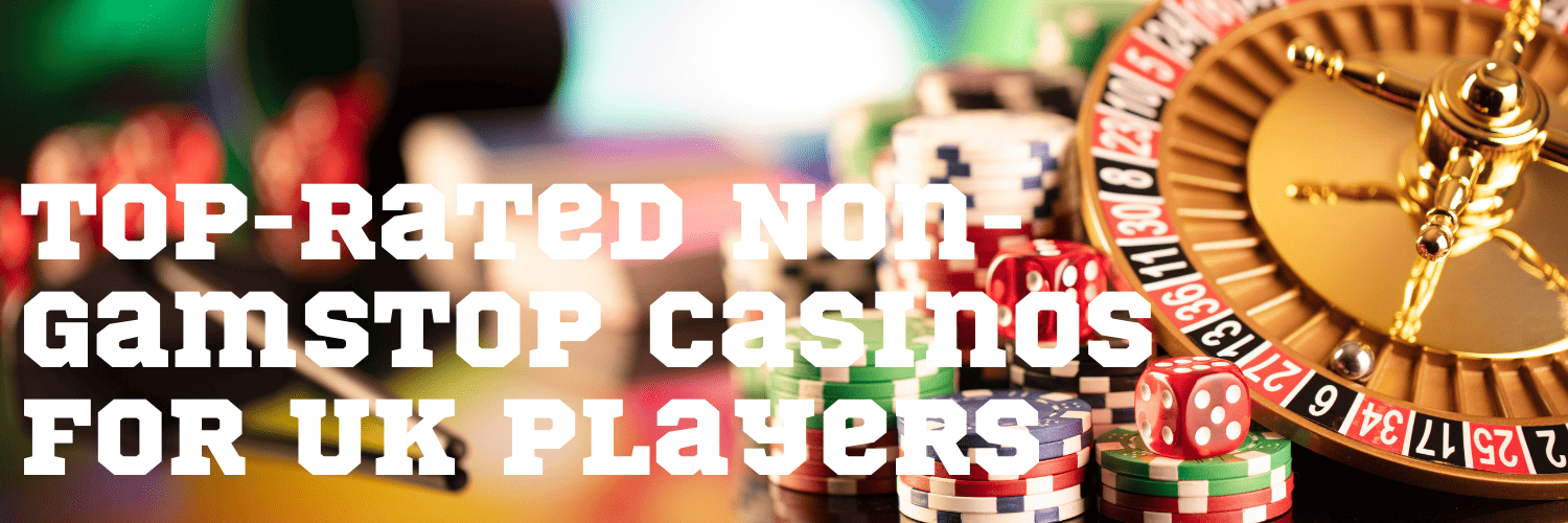 Explore Casino Sites Not on Gamstop for Thrilling Gambling